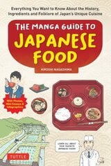 Manga Guide to Japanese Food: Everything You Want to Know About the History, Ingredients and Folklore of Japan's Unique Cuisine (Learn All About Your Favorite Japanese Foods!) цена и информация | Книги рецептов | 220.lv