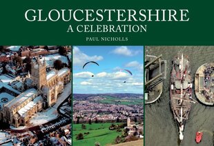 Gloucestershire: A Celebration cena un informācija | Grāmatas par fotografēšanu | 220.lv