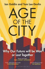 Age of the City: -- A Financial Times Book of the Year -- Why our Future will be Won or Lost Together цена и информация | Книги по социальным наукам | 220.lv