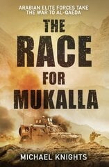 Race for Mukalla: Arabian Elite Forces and the War Against Al-Qaeda Main cena un informācija | Sociālo zinātņu grāmatas | 220.lv