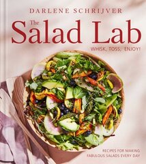 Salad Lab: Whisk, Toss, Enjoy!: Recipes for Making Fabulous Salads Every Day (A Cookbook) cena un informācija | Pavārgrāmatas | 220.lv