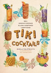 Tiki Cocktails: 180plus dreamy drinks and luau-inspired libations цена и информация | Книги рецептов | 220.lv