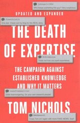 Death of Expertise: The Campaign against Established Knowledge and Why it Matters 2nd Revised edition cena un informācija | Sociālo zinātņu grāmatas | 220.lv