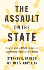 Assault on the State: How the Global Attack on Modern Government Endangers Our Future цена и информация | Книги по социальным наукам | 220.lv