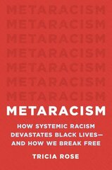 Metaracism: How Systemic Racism Devastates Black Lives--And How We Break Free цена и информация | Книги по социальным наукам | 220.lv