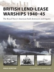 British Lend-Lease Warships 194045: The Royal Navy's American-built destroyers and frigates cena un informācija | Sociālo zinātņu grāmatas | 220.lv