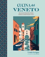 Cucina del Veneto: Delicious Recipes from Venice and Northeast Italy cena un informācija | Pavārgrāmatas | 220.lv
