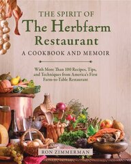 Spirit of The Herbfarm Restaurant: A Cookbook and Memoir: With More Than 100 Recipes, Tips, and Techniques from America's First Farm-to-Table Restaurant cena un informācija | Pavārgrāmatas | 220.lv