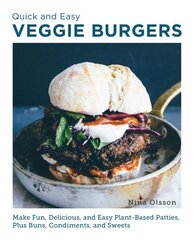 Quick and Easy Veggie Burgers: Make Fun, Delicious, and Easy Plant-Based Patties, Plus Buns, Condiments, and Sweets cena un informācija | Pavārgrāmatas | 220.lv