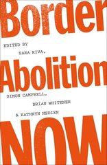 Border Abolition Now цена и информация | Книги по социальным наукам | 220.lv