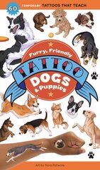 Furry, Friendly Tattoo Dogs & Puppies: 60 Temporary Tattoos That Teach cena un informācija | Grāmatas pusaudžiem un jauniešiem | 220.lv