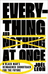 Everything and Nothing at Once: A Black Man's Reimagined Soundtrack for the Future цена и информация | Книги по социальным наукам | 220.lv