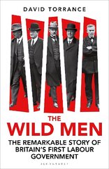 Wild Men: The Remarkable Story of Britain's First Labour Government Unabridged edition цена и информация | Книги по социальным наукам | 220.lv