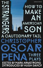 christopher oscar peña: Three Plays: how to make an American Son; the strangers; a cautionary tail cena un informācija | Stāsti, noveles | 220.lv