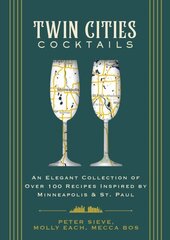 Twin Cities Cocktails: An Elegant Collection of Over 100 Recipes Inspired by Minneapolis and Saint Paul цена и информация | Книги рецептов | 220.lv