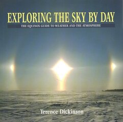 Exploring the Sky by Day: The Equinox Guide to Weather and the Atmosphere 2nd edition cena un informācija | Grāmatas pusaudžiem un jauniešiem | 220.lv