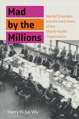 Mad by the Millions: Mental Disorders in the Age of World Citizenship, Experts, and Technology цена и информация | Книги по социальным наукам | 220.lv