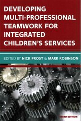 Developing Multiprofessional Teamwork for Integrated Children's Services: Research, Policy, Practice 3rd edition цена и информация | Книги по социальным наукам | 220.lv