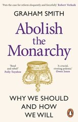 Abolish the Monarchy: Why we should and how we will цена и информация | Книги по экономике | 220.lv