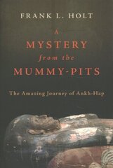 Mystery from the Mummy-Pits: The Amazing Journey of Ankh-Hap cena un informācija | Vēstures grāmatas | 220.lv