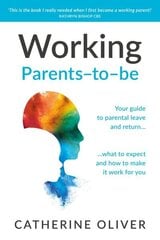 Working Parents-to-be: Your guide to parental leave and return what to expect and how to make it work for you cena un informācija | Pašpalīdzības grāmatas | 220.lv