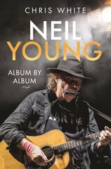 Neil Young: Album by Album cena un informācija | Mākslas grāmatas | 220.lv