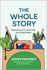 Whole Story: Adventures in Love, Life, and Capitalism cena un informācija | Ekonomikas grāmatas | 220.lv