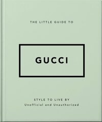 Little Guide to Gucci: Style to Live By цена и информация | Книги об искусстве | 220.lv