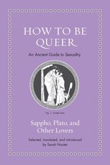 How to Be Queer: An Ancient Guide to Sexuality cena un informācija | Vēstures grāmatas | 220.lv