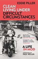 Clean Living Under Difficult Circumstances: A Life In Mod From the Revival to Acid Jazz cena un informācija | Mākslas grāmatas | 220.lv