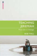 Teaching Jeremiah: From Text to Message cena un informācija | Garīgā literatūra | 220.lv