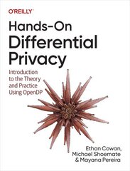 Hands-On Differential Privacy: Introduction to the Theory and Practice Using Opendp cena un informācija | Ekonomikas grāmatas | 220.lv