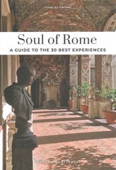 Soul of Rome Guide: 30 unforgettable experiences that capture the soul of Rome 2nd ed. cena un informācija | Ceļojumu apraksti, ceļveži | 220.lv