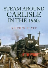 Steam Around Carlisle in the 1960s cena un informācija | Ceļojumu apraksti, ceļveži | 220.lv