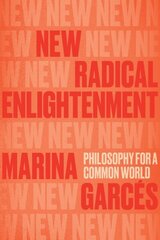 New Radical Enlightenment: Philosophy for a Common World cena un informācija | Vēstures grāmatas | 220.lv