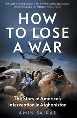 How to Lose a War: The Story of Americas Intervention in Afghanistan cena un informācija | Vēstures grāmatas | 220.lv