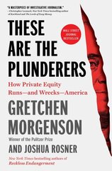 These Are the Plunderers: How Private Equity Runsand WrecksAmerica cena un informācija | Ekonomikas grāmatas | 220.lv