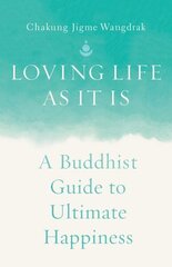 Loving Life as It Is: A Buddhist Guide to Ultimate Happiness цена и информация | Духовная литература | 220.lv