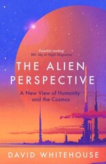 Alien Perspective: A New View of Humanity and the Cosmos cena un informācija | Ekonomikas grāmatas | 220.lv