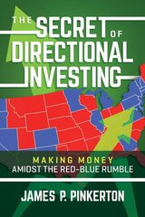 Secret of Directional Investing: Making Money Amidst the Red-Blue Rumble cena un informācija | Ekonomikas grāmatas | 220.lv