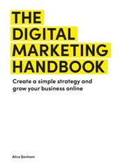 Digital Marketing Handbook: Create a simple strategy and grow your business online цена и информация | Книги по экономике | 220.lv