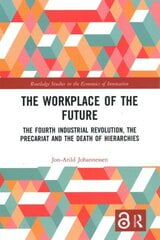 Workplace of the Future: The Fourth Industrial Revolution, the Precariat and the Death of Hierarchies cena un informācija | Ekonomikas grāmatas | 220.lv