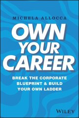 Own Your Career: Break the Corporate Blueprint and Build Your Own Ladder cena un informācija | Ekonomikas grāmatas | 220.lv