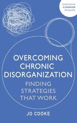 Overcoming Chronic Disorganization: Finding Strategies That Work cena un informācija | Pašpalīdzības grāmatas | 220.lv