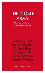 Noble Army: The Modern Martyrs of Westminster Abbey cena un informācija | Garīgā literatūra | 220.lv