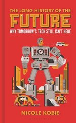 Long History of the Future: Why tomorrow's technology still isn't here цена и информация | Книги по экономике | 220.lv