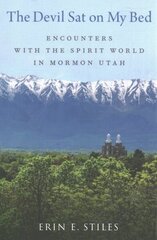 Devil Sat on My Bed: Encounters with the Spirit World in Mormon Utah цена и информация | Духовная литература | 220.lv