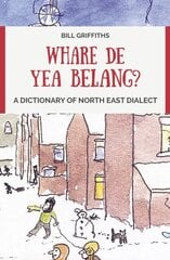 Whare de yea belang?: A Dictionary of North East Dialect cena un informācija | Svešvalodu mācību materiāli | 220.lv