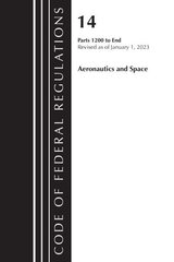 Code of Federal Regulations, Title 14 Aeronautics and Space 1200-End, Revised as of January 1, 2023 цена и информация | Книги по экономике | 220.lv