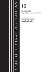 Code of Federal Regulations, Title 15 Commerce and Foreign Trade 0-299, Revised as of January 1, 2023 cena un informācija | Ekonomikas grāmatas | 220.lv